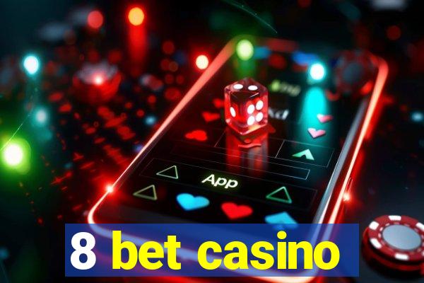 8 bet casino